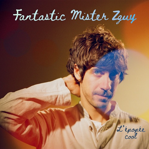 Fantastic Mr Zguy 2022  - Annonce Album L'épopée Cool